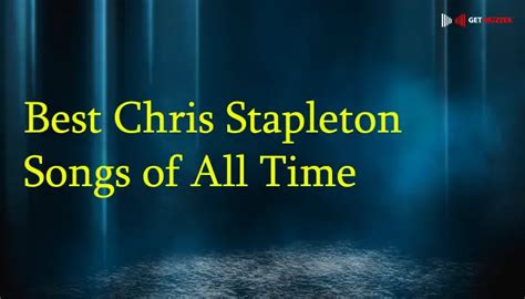 10 Best Chris Stapleton Songs Of All Time