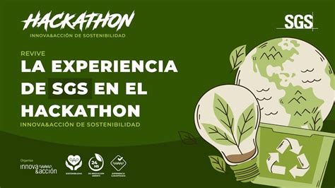 Descubre C Mo Vivi Sgs El Hackathon Innova Acci N De Sostenibilidad