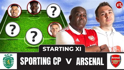 Sporting Cp Vs Arsenal Starting Xi Live Youtube