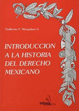 Libro Introducci N A La Historia Del Derecho Mexicano De Guillermo