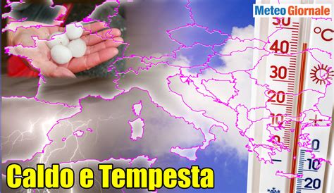 Previsioni Meteo Italia Si Spacca In Due Parte Caldo Africano E