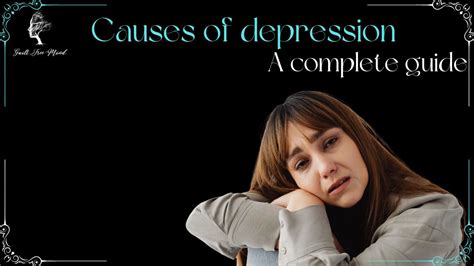 Causes Of Depression A Complete Guide Guilt Free Mind