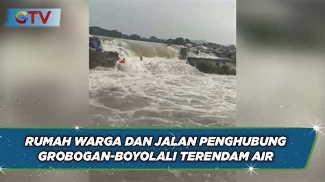 Tanggul Di Grobogan Jawa Tengah Jebol Ratusan Rumah Terendam Banjir