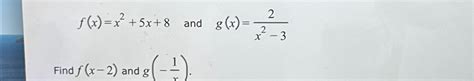 Solved F X X2 5x 8 ﻿and G X 2x2 3find F X 2 ﻿and