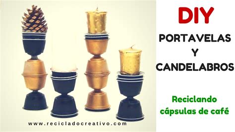 Diy Portavelas Candelabros Decorativos Con C Psulas De Caf