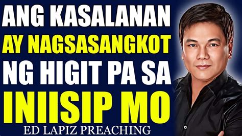 Ed Lapiz Preaching 2024 ANG KASALANAN AY NAGSASANGKOT NG HIGIT PA SA