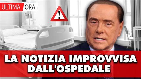 Silvio Berlusconi La Notizia Improvvisa Dall Ospedale Di Pochi Minuti