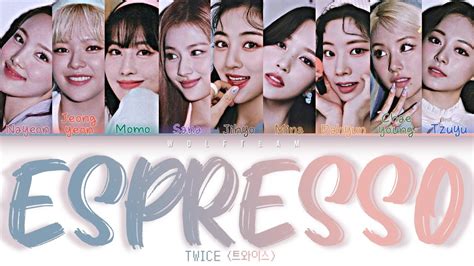 TWICE 트와이스 ESPRESSO Lyrics Color Coded Han Rom Eng YouTube