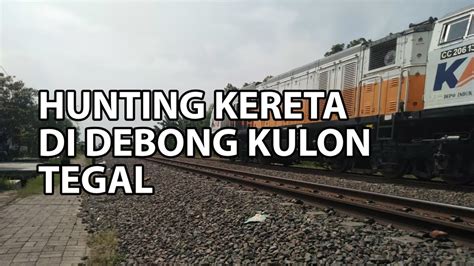 Hunting Kereta Di Debong Lor YouTube