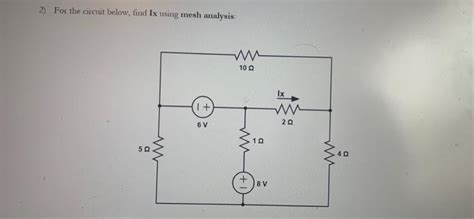 Solved 2 For The Circuit Below Find Ix Using Mesh Chegg