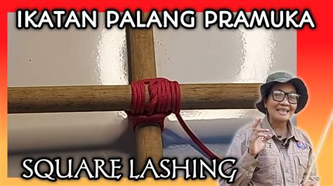 Cara Membuat Ikatan Palang Square Lashing Square Cara