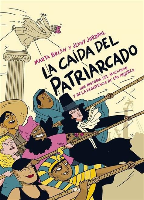 La caída del patriarcado Una historia del machismo y de la