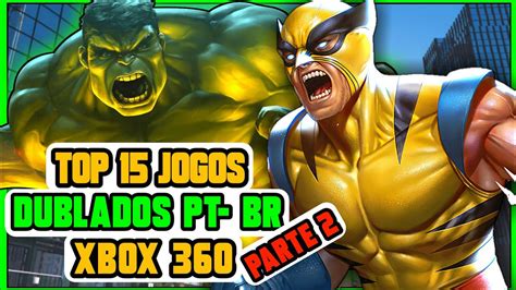 Top 15 Melhores Jogos Dublados Do Xbox 360 IRRECUSAVEIS PARTE 2 YouTube