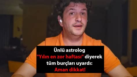 Türkçe on Twitter Ünlü astrolog Dinçer Güner Yılın en zor haftası