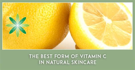 The Best Form Of Vitamin C In Natural Skincare Formula Botanica