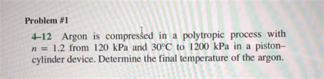 Solved Problem 1 4 12 Argon Is Compressed In A Polytropic Chegg