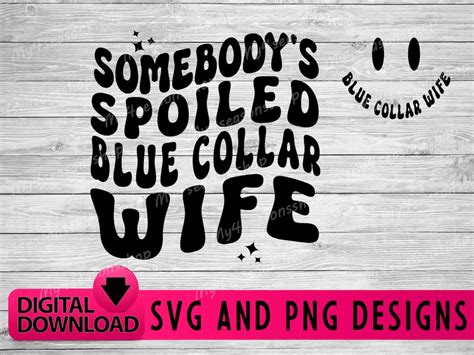 Somebodys Spoiled Blue Collar Wife Svg And Png Blue Collar Etsy Canada