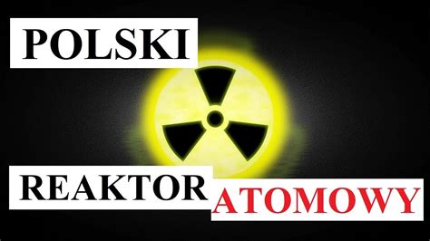 Polski Reaktor Atomowy Youtube