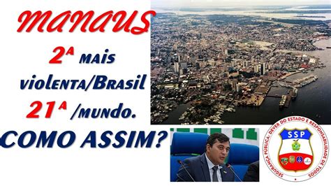 Manaus A Cidade Mais Violenta Do Brasil Policia Seguran A