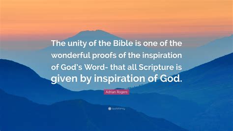 Adrian Rogers Quote The Unity Of The Bible Is One Of The Wonderful