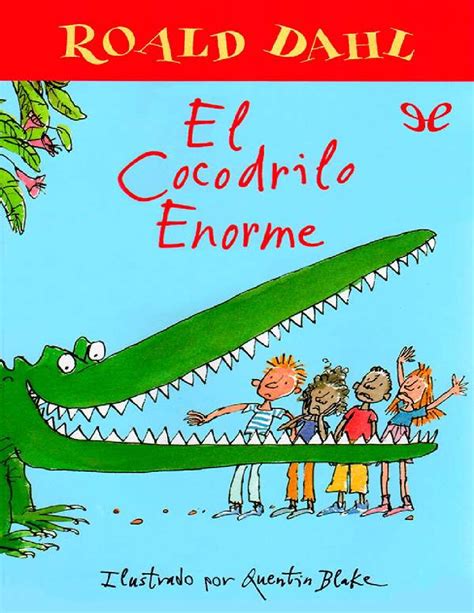 El Cocodrilo Enorme De Roald Dahl Tu Libro Mex Pdf