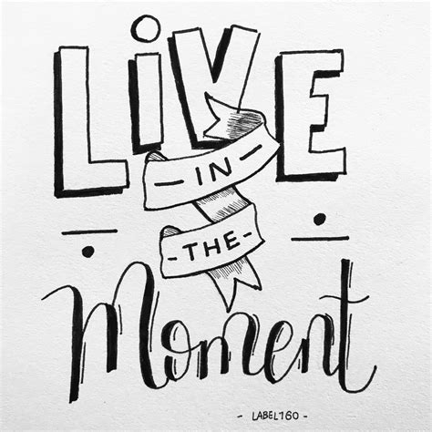 Live In The Moment 1000 Hand Lettering Quotes Typography Quotes