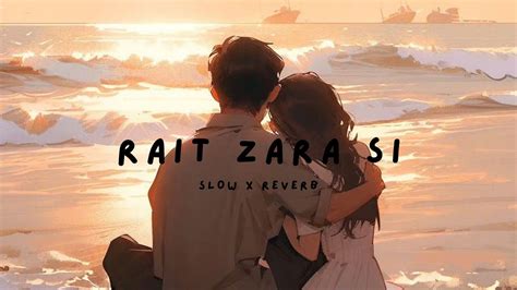 Rait Zara Si Slowed Reverb Arijit Singh Shaasha Tirupati