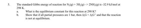 Solved 5 The Standard Gibbs Energy Of Reaction For N2