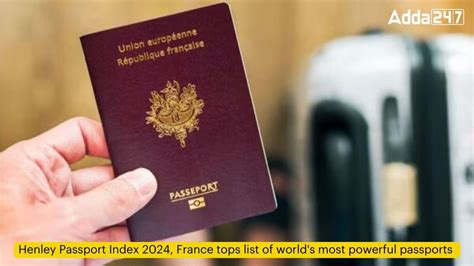 Henley Passport Index 2024 France Tops List Of Worlds Most Powerful