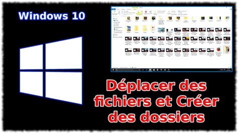 Tuto Windows 10 Déplacer Des Fichiers Et Créer Des Dossiers Youtube