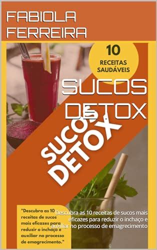 Sucos Detox Descubra As Receitas De Sucos Mais Eficazes Para