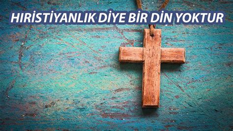 Hıristiyanlık Diye Bir Din Yoktur İbrahim Zeren YouTube