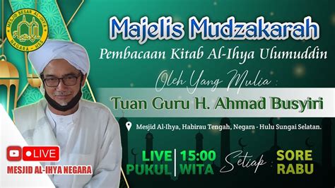 Live Majelis Mudzakarah Al Ihya Setiap Rabu Sore Bersama Tuan Guru