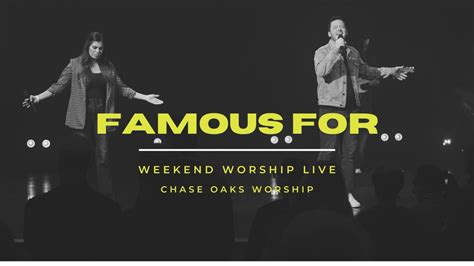 Famous For Chase Oaks Worship Weekend Worship Live Youtube