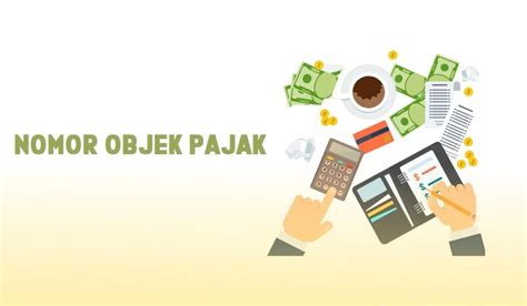 Nomor Objek Pajak Lengkap Sama Tujuan Dan Cara Membaca Terbaru DJP PAJAK