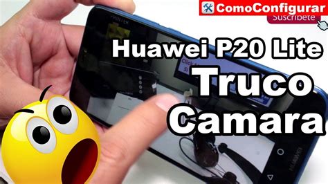 Truco Con Los Videos En Huawei P20 Lite Truco Con La Camara Youtube