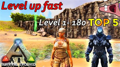 Ark Top 5 How To Level Up Fast Level 1 To 180 Easy 2024 Youtube