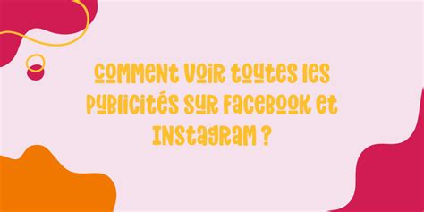 Comment Voir Toutes Les Publicités Sur Facebook Et Instagram Agence De Publicités Facebook