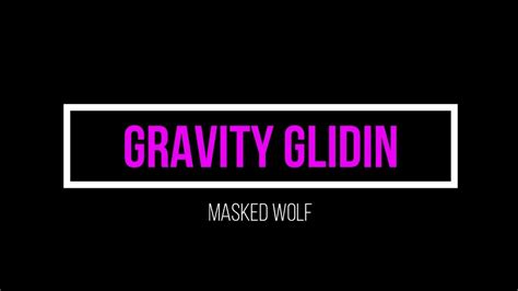 Masked Wolf Gravity Glidin Official Lyric Video Youtube