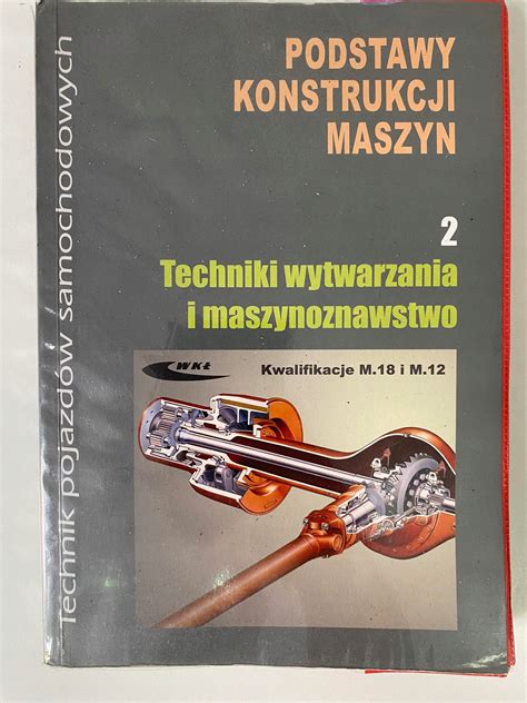 Podstawy konstrukcji maszyn Część 2 Techniki wytwarzania i