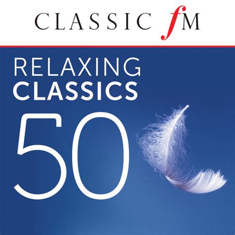 Relaxing Classics By Classic Fm Compilation By Various Artists