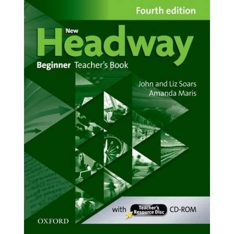 New Headway Beginner Fourth Edition Teacher S Book Teacher S Resource