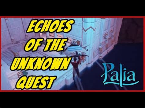 Echoes Of The Unknown Quest Guide Playthrough Clear Palia YouTube