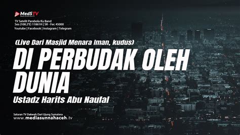 LIVE Diperbudak Oleh Dunia Ustadz Harits Abu Naufal YouTube