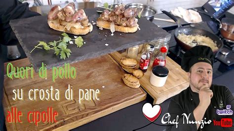 Cuori Di Pollo Su Crosta Di Pane Alle Cipolle Chefnunzio YouTube