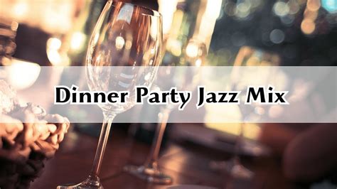 Dinner Party Jazz Mix Smooth Jazz Music For Dinner YouTube