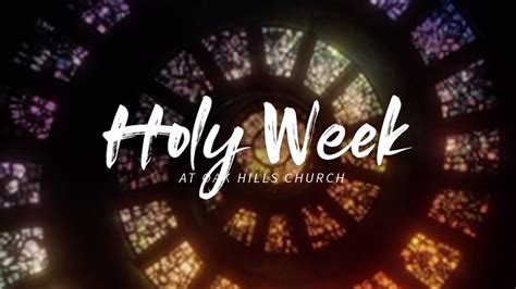 Holy Week Oak Hills Church