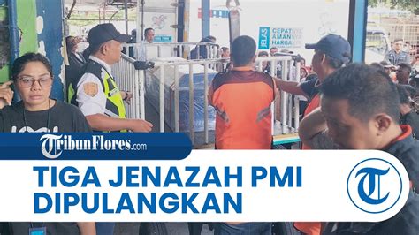 Meninggal Akibat Kecelakaan Di Malaysia Tiga Jenazah PMI Asal NTT