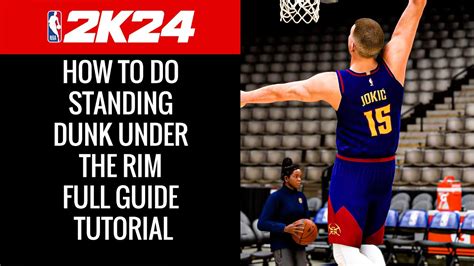 Nba K How To Do Standing Dunk Under The Rim Full Guide Tutorial