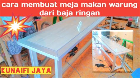 Cara Membuat Meja Makan Dari Baja Ringan Mejabajaringan Kunaifijaya